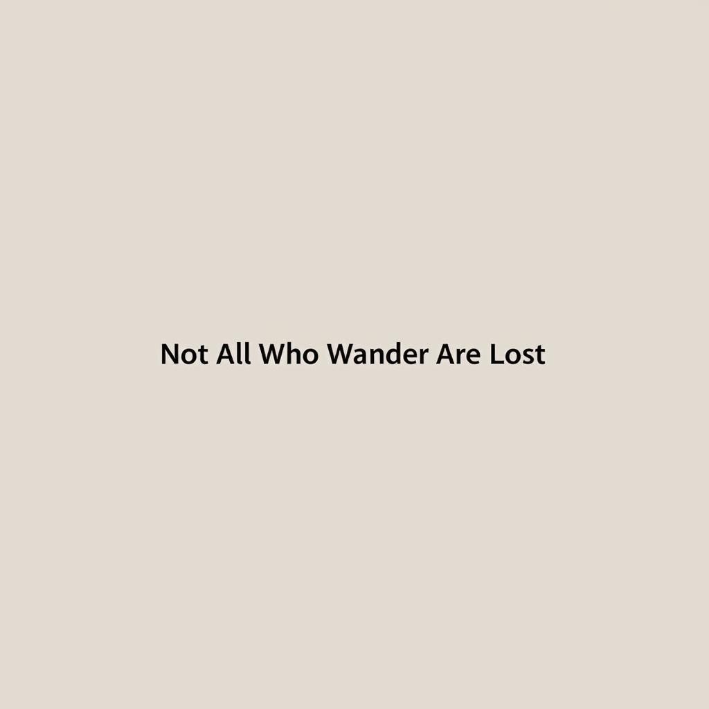 Minimalist Typography Wall Art Featuring "Not All Who Wander Are Lost"