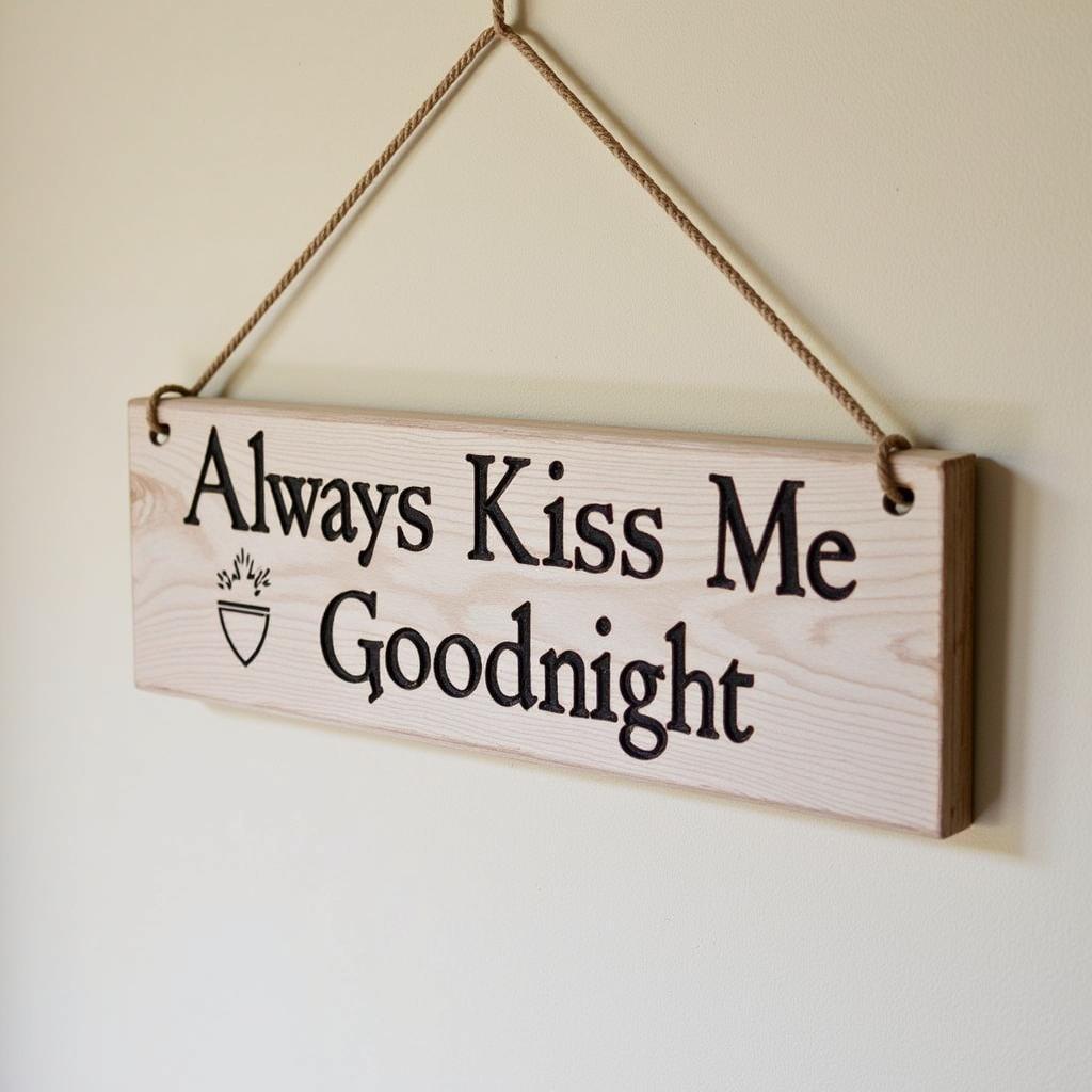 Rustic Wooden "Always Kiss Me Goodnight" Wall Art Sign